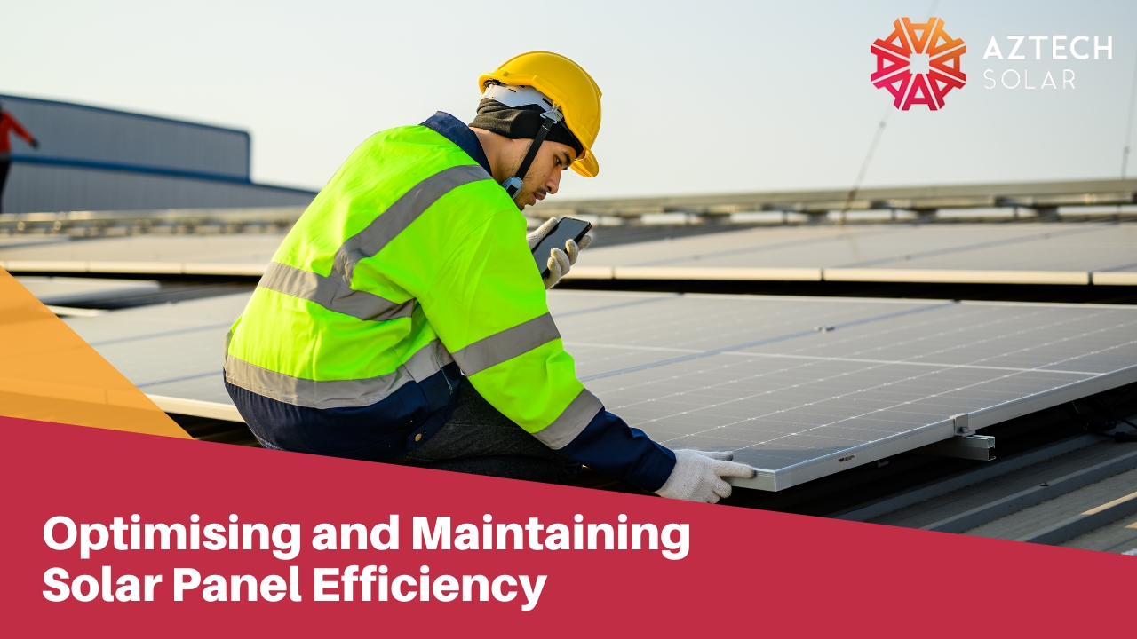 Optimising and Maintaining Solar Panel Efficiency