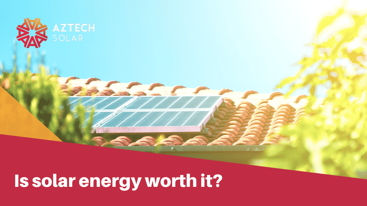 Is solar energy worth it?