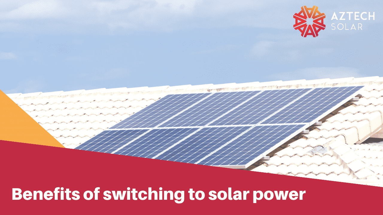 Benefits of switching to solar power