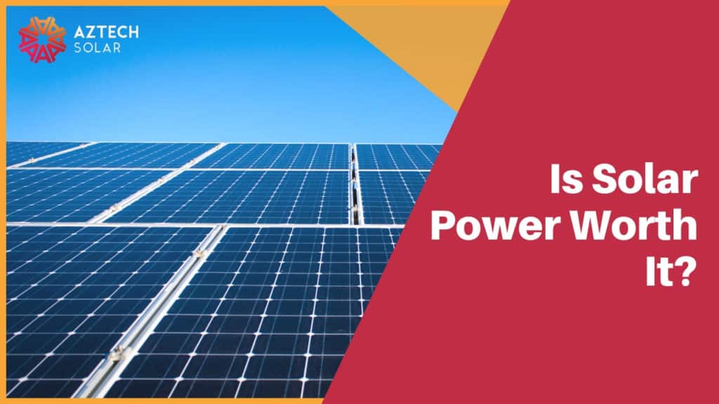 Solar panel array with Is Solar Power Worth It text