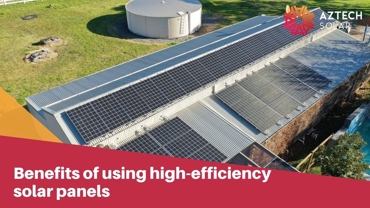 Benefits of using high-efficiency solar panels