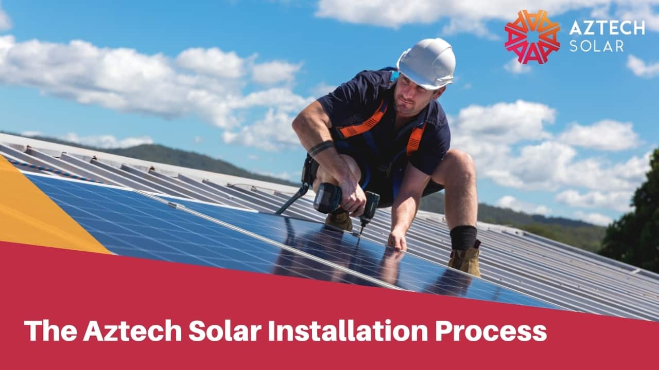 The Aztech Solar Installation Process