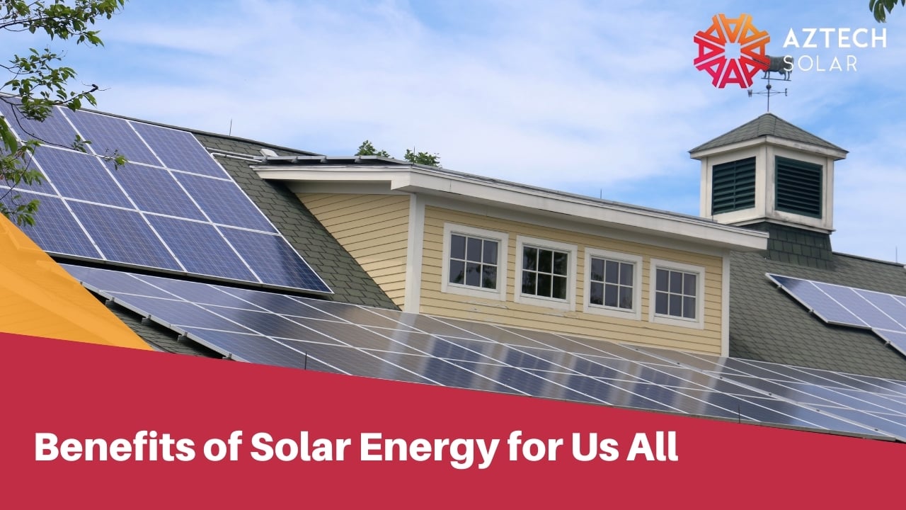 Benefits of Solar Energy for Us All