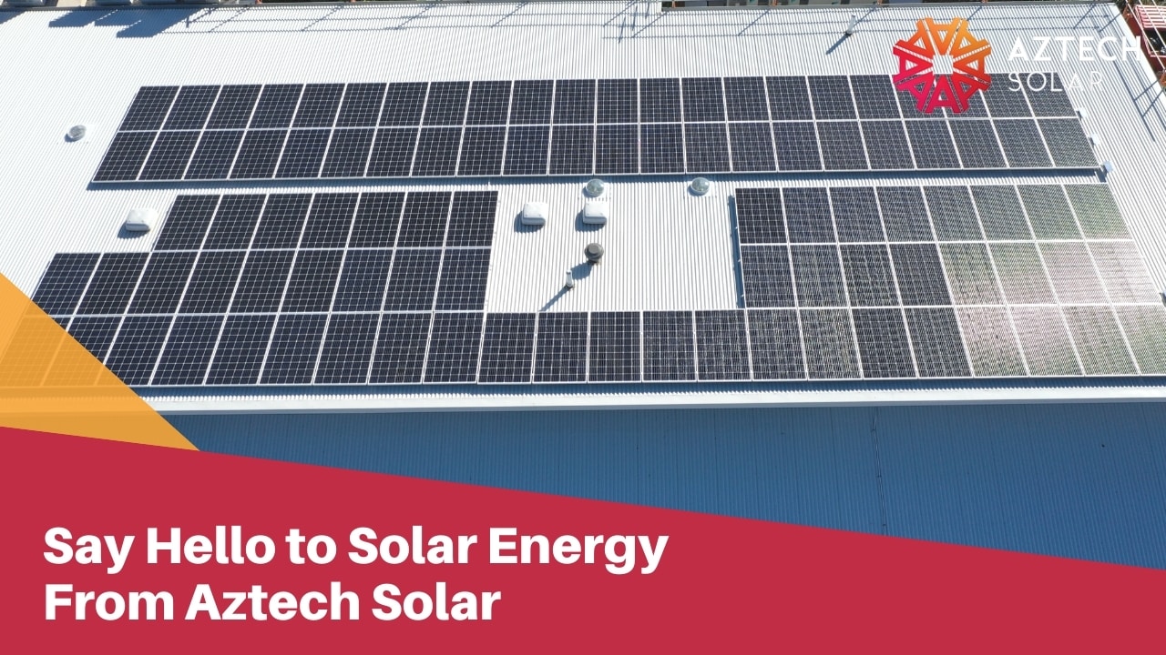 Say Hello to Solar Energy From Aztech Solar