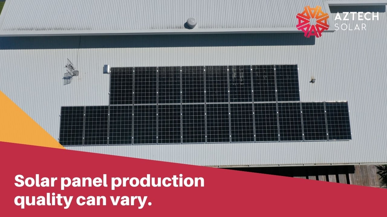 Solar panel production quality can vary.