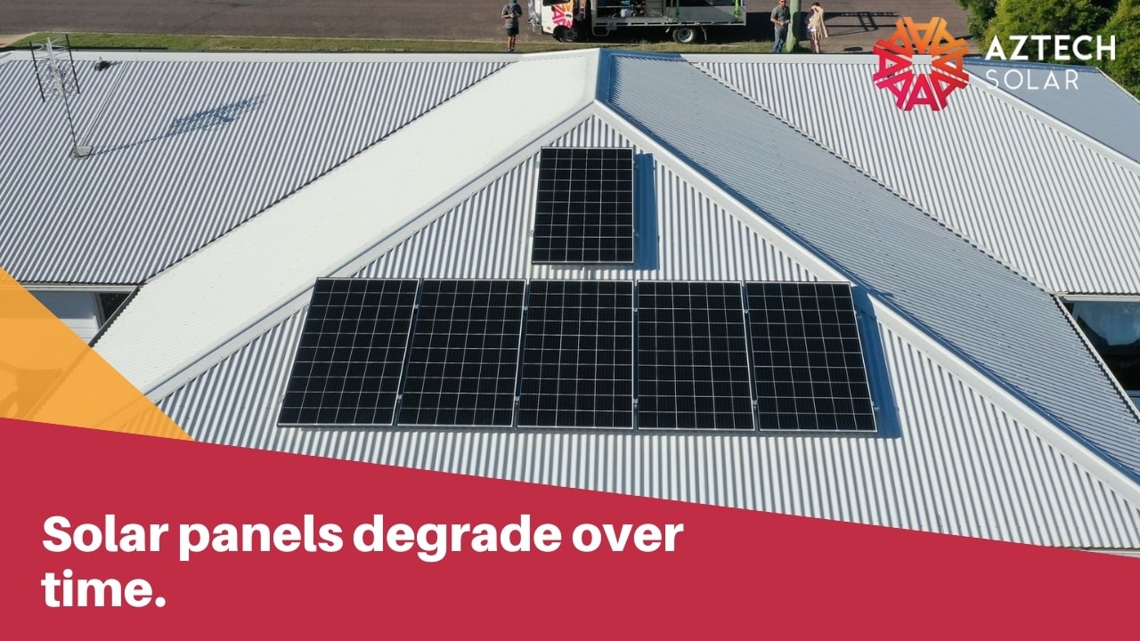 Solar panels degrade over time.