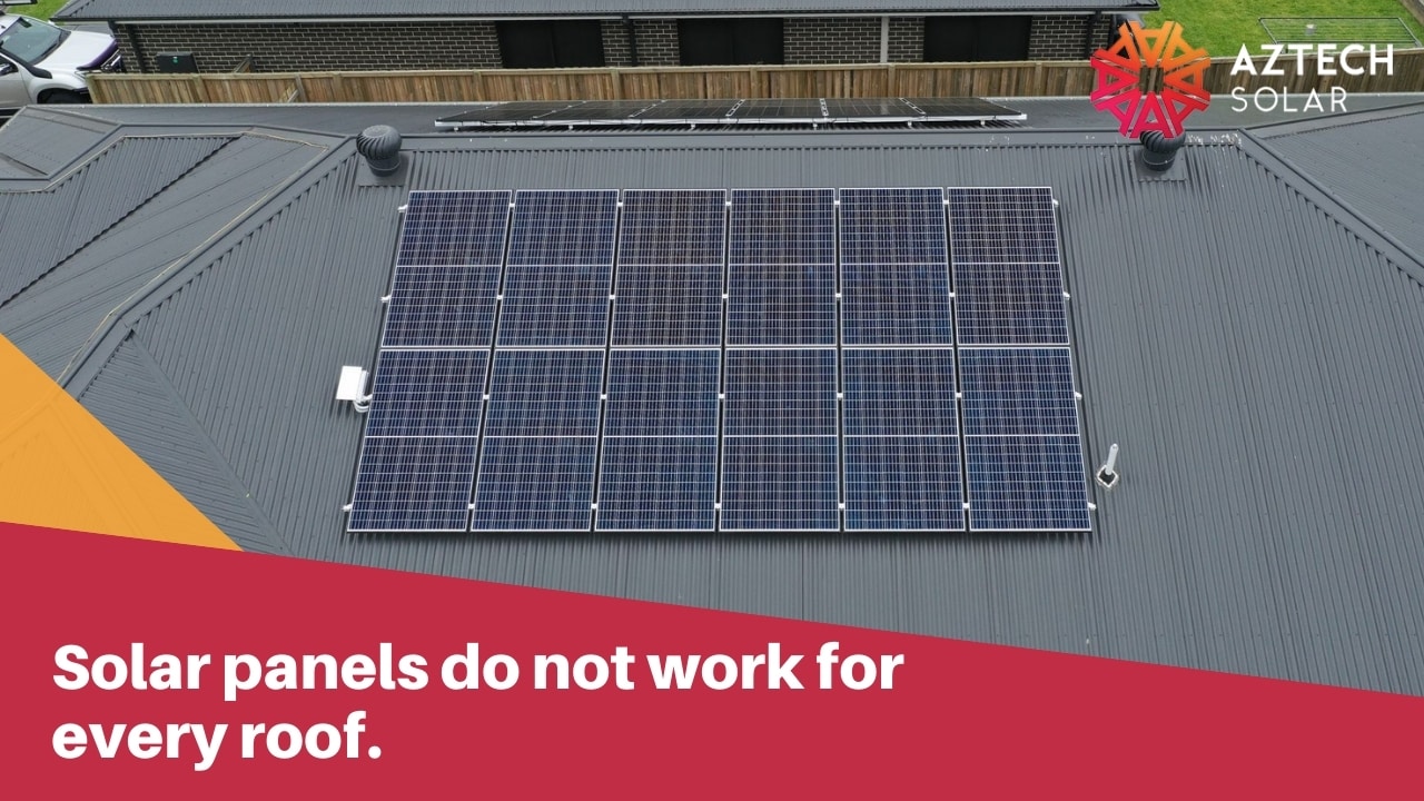Solar panels do not work for every roof.
