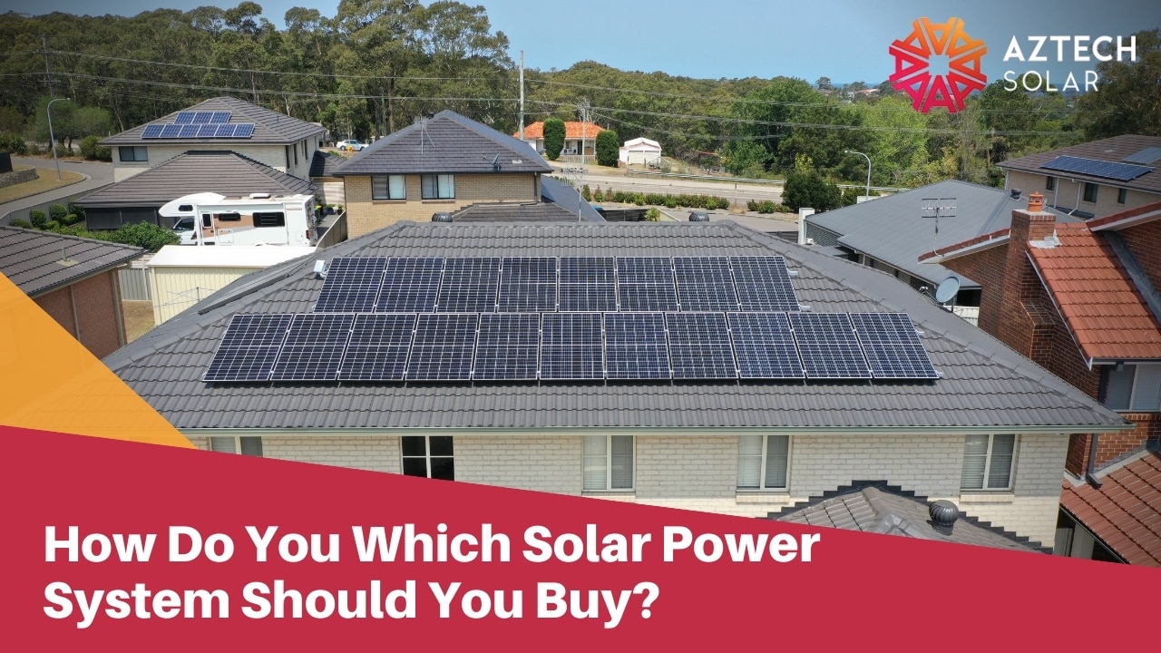 How Do You Which Solar Power System Should You Buy