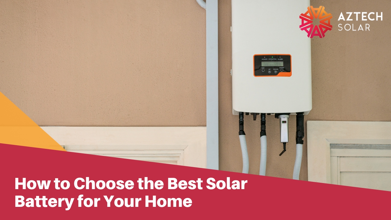 How to Choose the Best Solar Battery for Your Home