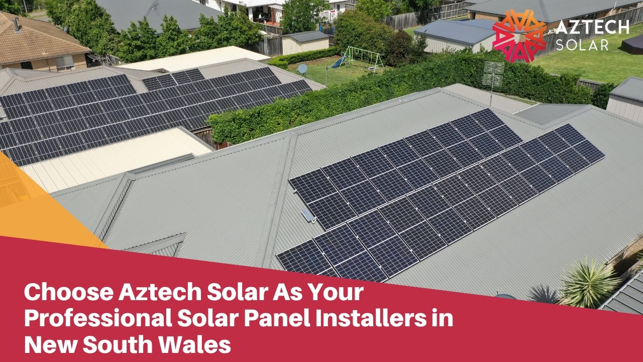 Aztech Solar As Your Professional Solar Panel Installers in New South Wales