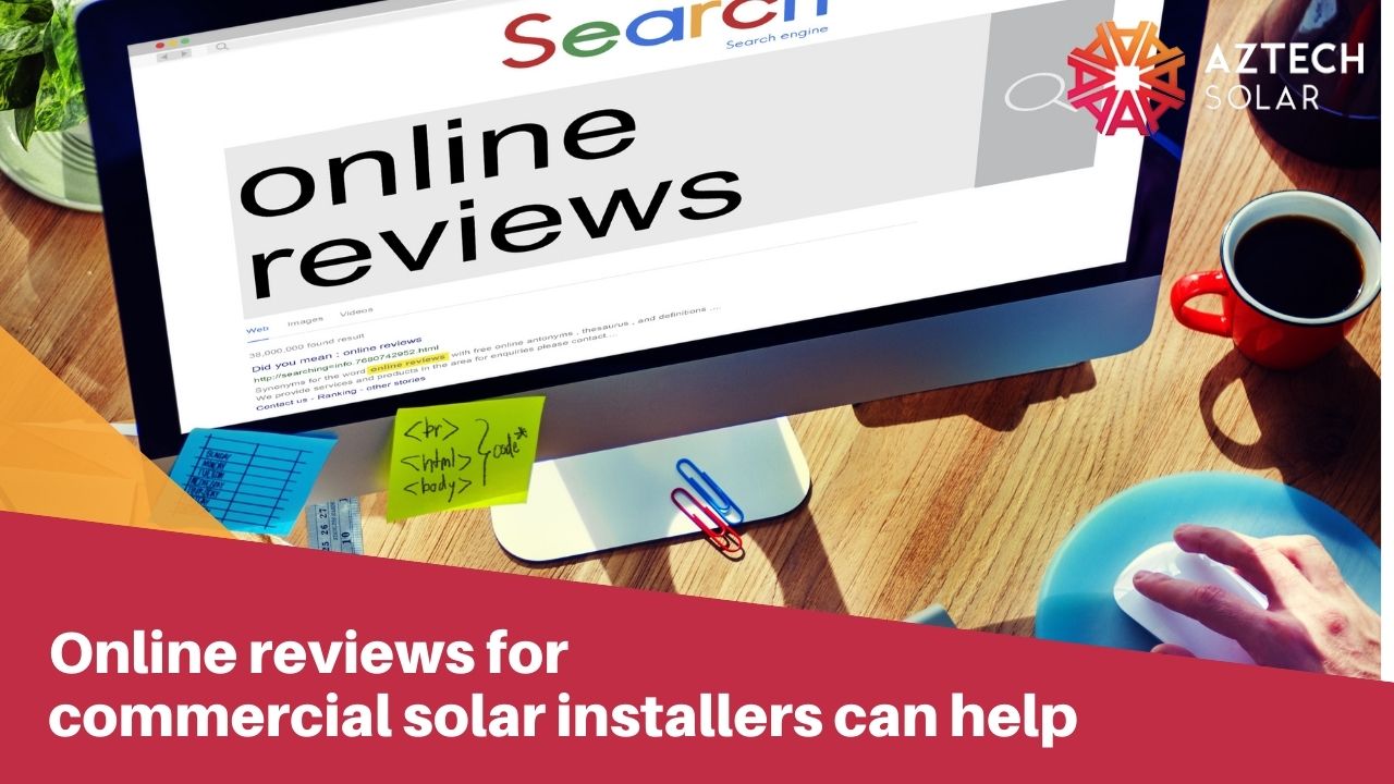 Online reviews for commercial solar installers can help