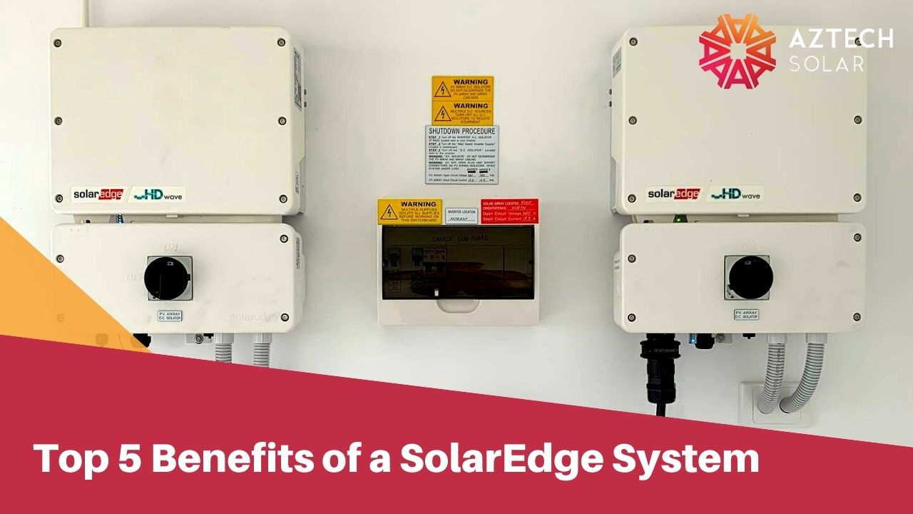Top 5 Benefits of a SolarEdge System