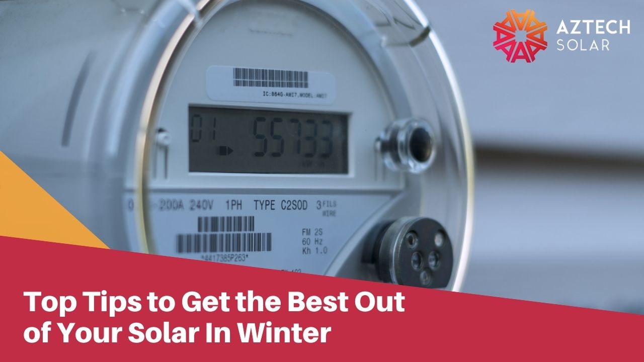 Top Tips to Get the Best Out of Your Solar In Winter
