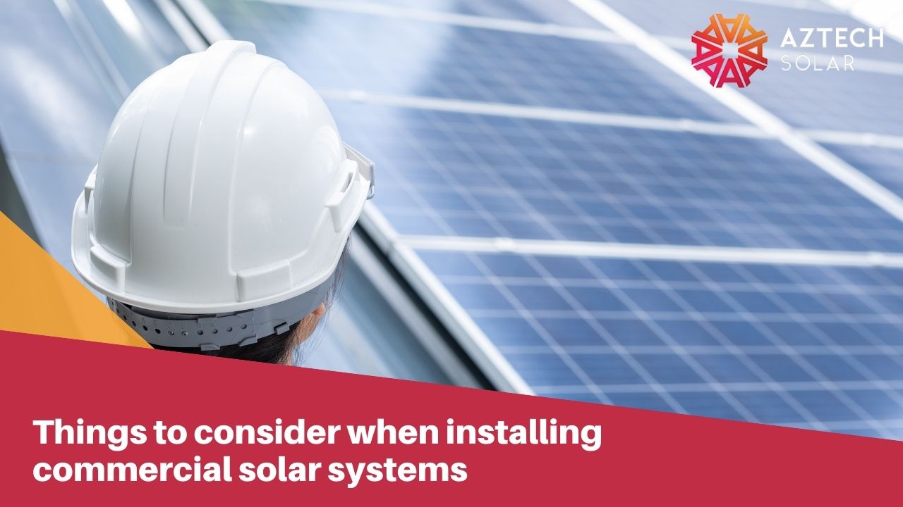Things to consider when installing commercial solar systems  