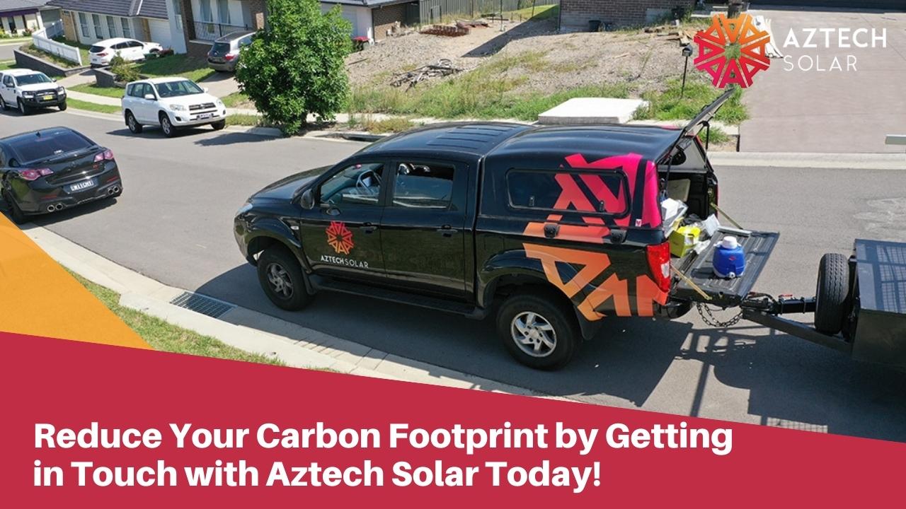 Reduce Your Carbon Footprint by Getting in Touch with Aztech Solar Today!