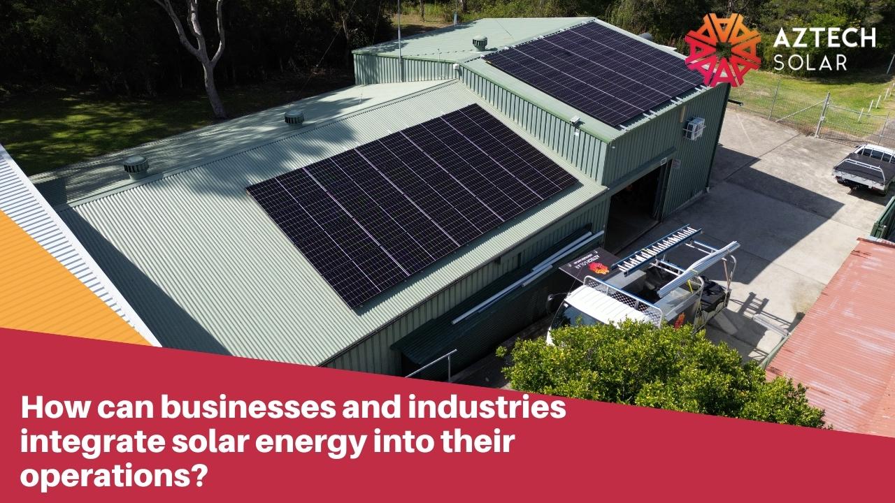 How can businesses and industries integrate solar energy into their operations