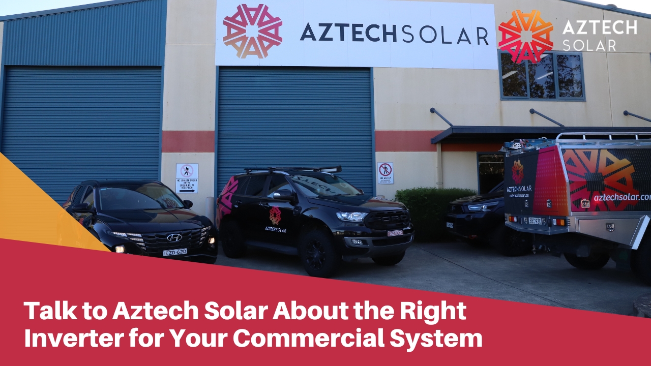 Talk to Aztech Solar About the Right Inverter for Your Commercial System